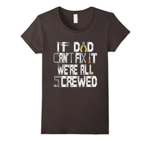 If Dad Can't Fix It We're Screwed Funny Construction T Shirt
