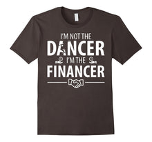 I'm Not the Dancer, I'm the Financer T Shirt Men Women Plus