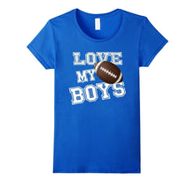 I Love My Boys Football Shirt for Moms- Football Mom TShirt