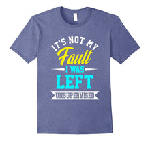 Funny Its Not My Fault I Was Left Unsupervised T-Shirt Meme
