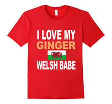 Ginger Shirt-I Love My Ginger Welsh Babe Redhead Shirt