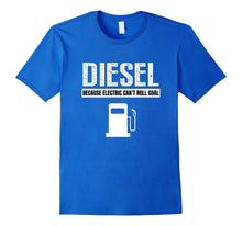 Diesel Because Electric Can't Roll Coal Truck T Shirt