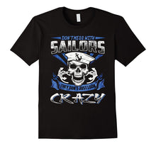 DONT MESS WITH SAILORS THEY DONT JUST LOOK CRAZY T Shirt