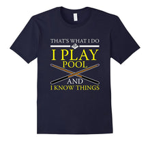 FUNNY PLAY POOL AND I KNOW THINGS T-Shirt Pool Players Gift