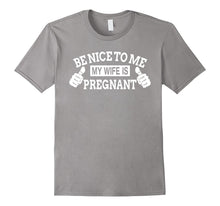Men's Men's "Be Nice to Me My Wife Is Pregnant" Humor T-Shirt