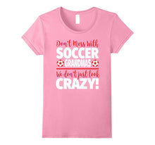 Crazy Soccer Grandma T-Shirt - We Don't Just Look Crazy