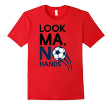 Look Ma No Hands Soccer Player T-Shirt