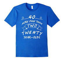40 More Fun Than Two Twenty Year-Olds Shirts 40 Years Old T