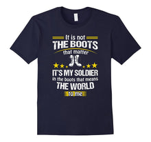 Army Mom Dad Wife My Soldier in the Boots Matter T-Shirts