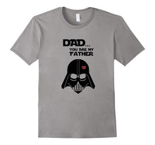 Dad You Are My Father T-Shirt Father's Day Gifts