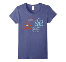 I've Lost an Electron - Are You Positive Funny Chemist Shirt