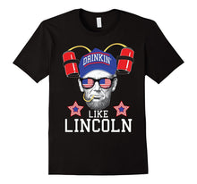 Drinkin' Like Lincoln - Funny July 4th Shirt Design!