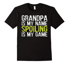 Mens Grandpa Is My Name Spoiling Is My Game Shirt
