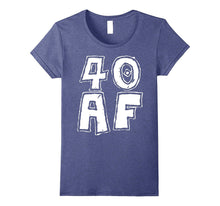 40 AF T-Shirt Cool Birthday Gift Shirt