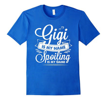 Gigi Is My Name Spoiling Is My Game T Shirt for Grandmother