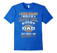 Mens I Never Dreamed I Would Be a Cool Rugby Dad T-Shirt