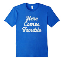 Here Comes Trouble T-Shirt Funny Retro Distressed Design