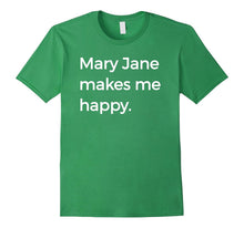 Mary Jane Makes Me Happy T-Shirt Strange Names & Things Tee