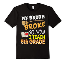 My Broom Broke So Now I Teach 5th Grade Halloween T-Shirt