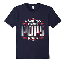 Mens Have No Fear Pops Is Here T Shirt Gift for Pops