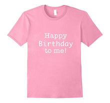 Happy Birthday to Me T-Shirt