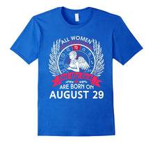 All Women Are Created Equal Born on August 29 T-Shirt