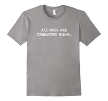 All Men Are Cremated Equal - Funny Funeral Director T-Shirt