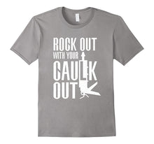 Rock Out With Your Caulk Out Funny Construction T-Shirt