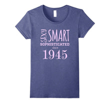 Sexy Smart Sophisticated Since 1945 72nd Birthday Gift Shir
