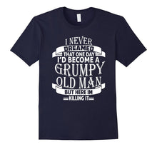 Mens I Never Dreamed to Be a Grumpy Old Man T Shirt