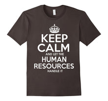 Keep Calm and Let the Human Resources Handle It T Shirt