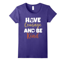 Have Courage and Be Kind T-Shirt Inspirational Quote Tee
