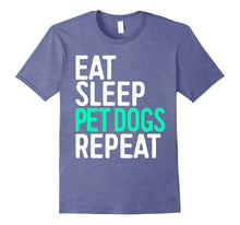 Eat Sleep Pet Dogs Repeat T-Shirt Funny Pet Lover Gift Shirt