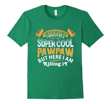 Mens I Never Dreamed I Would Be a Super Cool Pawpaw T-Shirt