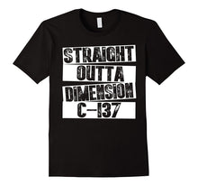 Straight Outta Dimension C-137 T-Shirt Funny Gift Tee