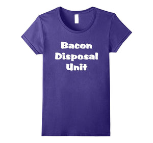 "Bacon Disposal Unit" Funny Tasty Meat Pork Belly T-Shirt