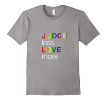 Judge Less Love More LGBTQ Rainbow Tee Shirt