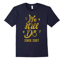 10th Wedding Anniversary T-Shirt We Still Do Since 2007 Gift