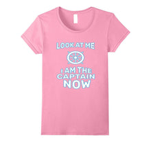 Funny Look at Me I Am the Captain Now T-Shirt Sailor Gift
