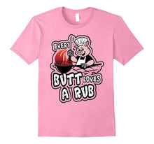 Every Butt Loves a Rub Awesome Meat Smoker T-Shirt