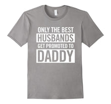 Only the Best Husbands Get Promoted to Daddy Family Dad Tee