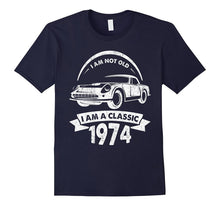 I Am Not Old I Am a Classic 1974 Funny Birthday Gift T-Shirt