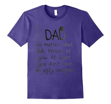 Dad No Matter What Life Throng at You T Shirt
