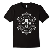 56th Birthday Gift I'm Not 56 I'm 18 With 38 Years Experienc