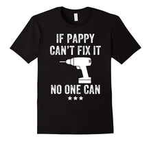 If Pappy Can't Fix It No One Can T-Shirt