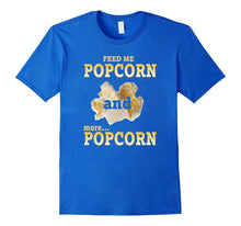 Feed Me Popcorn and More Popcorn Tshirt