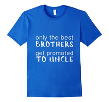 Only the Best Brothers Get Promoted to Uncle - Premium Cotton T-Shirt