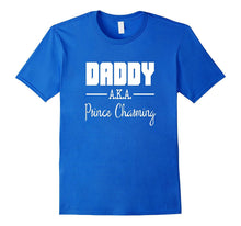 DADDY AKA PRINCE CHARMING T-Shirt Funny Father's Day Gift