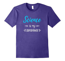 Science Is My Superpower T-Shirt Funny Science Teacher Gift