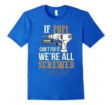 If Popi Can't Fix It We're All Screwed Funny T-Shirt